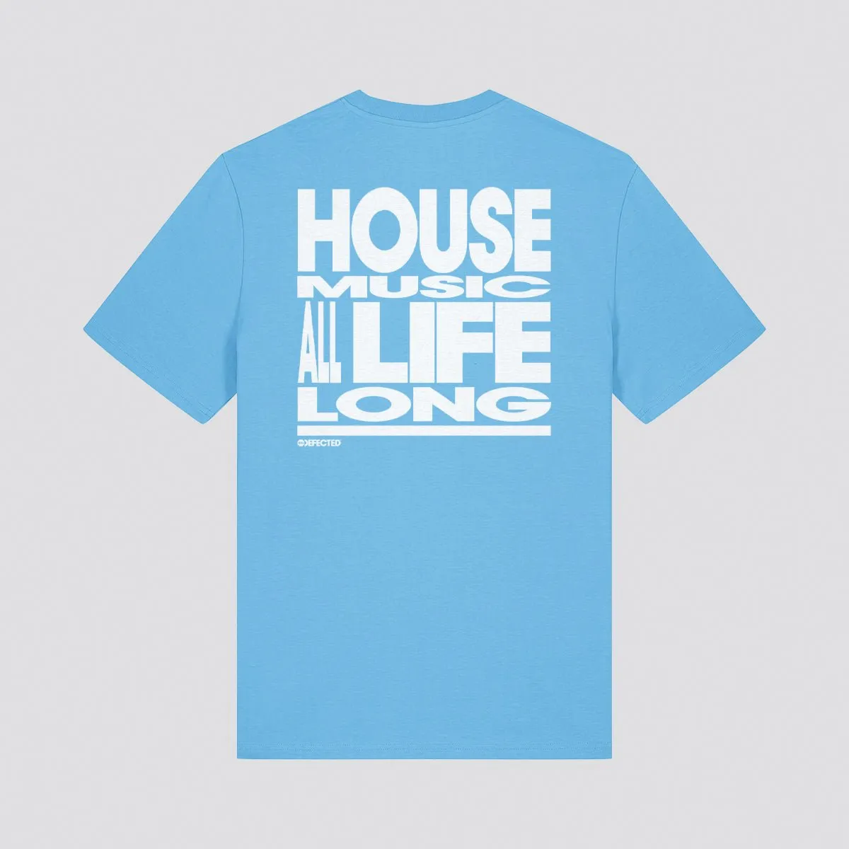 House Music All Life Long Slogan T-Shirt